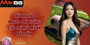 Thể Thao Ảo MAY88 - Xu Hướng Giải Trí Mới Mẻ Và Hấp Dẫn